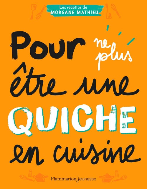 Couverture ebook de Pour ne plus être une quiche en cuisine, de Morgane Mathieu