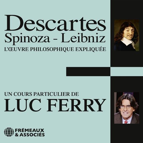 audiobook cover of Descartes, Spinoza, Leibniz, by Luc Ferry