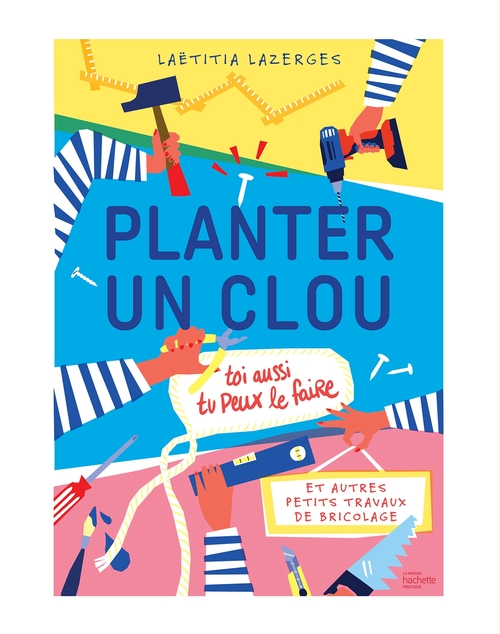 Couverture ebook de Planter un clou et autres petits travaux de bricolage, de Laëtitia Lazerges