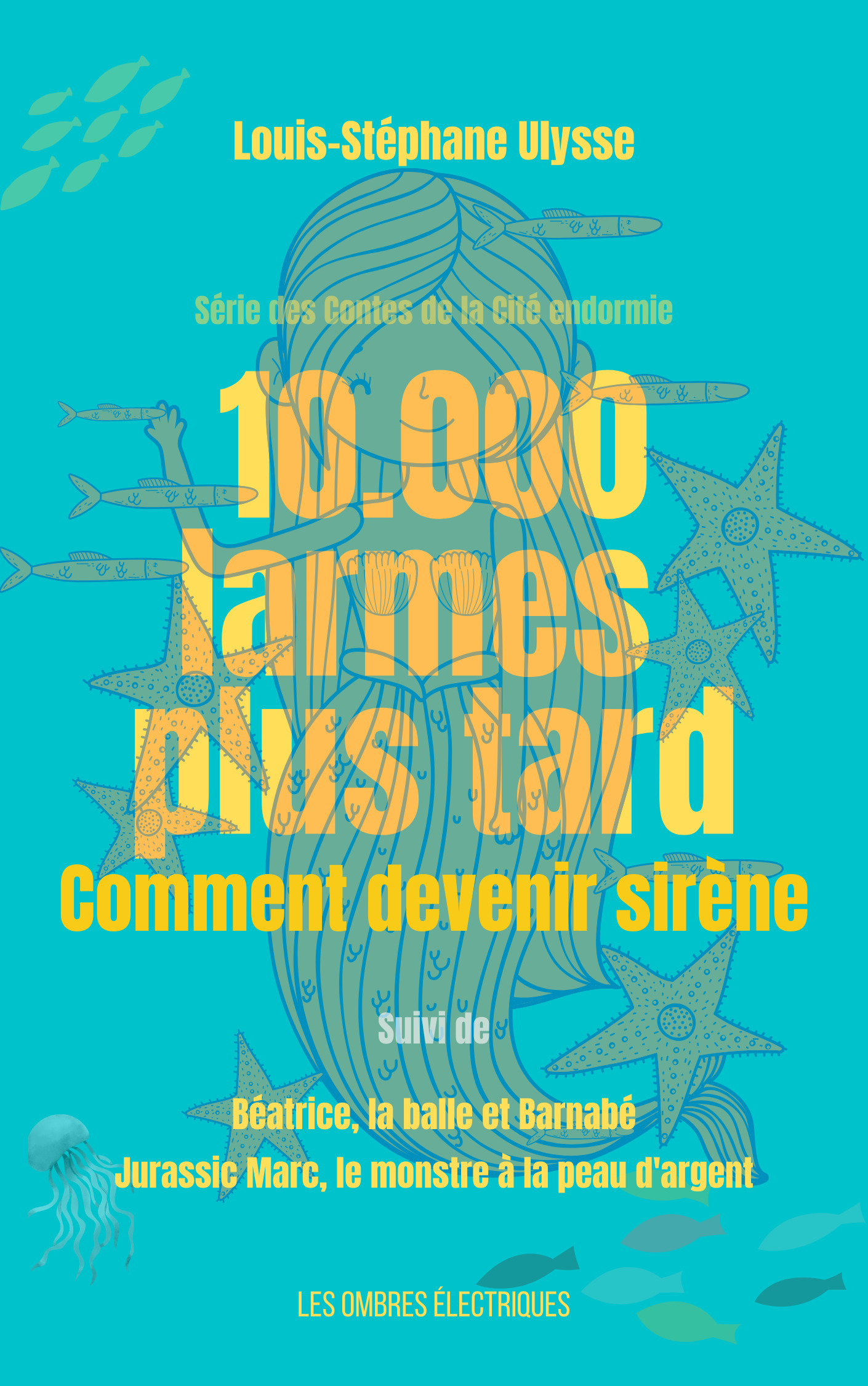 ebook cover of 10.000 Larmes plus tard, comment devenir sirène, by Louis-Stéphane Ulysse