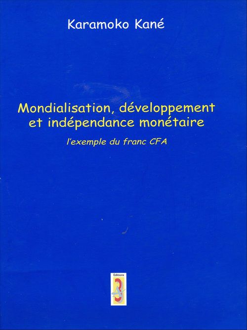 ebook cover of Mondialisation, développement et indépendance monétaire, by Karamoko Kane
