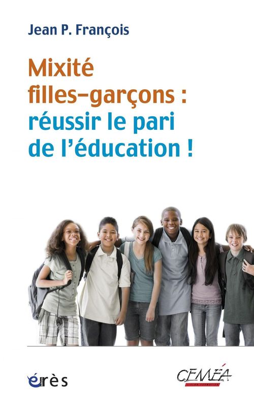 Couverture ebook de Mixité filles-garçons : réussir le pari de l'éducation, de Jean P. Francois