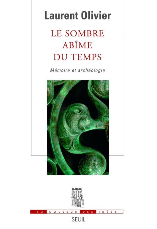 ebook cover of Le Sombre Abîme du temps. Mémoire et archéologie, by Laurent Olivier