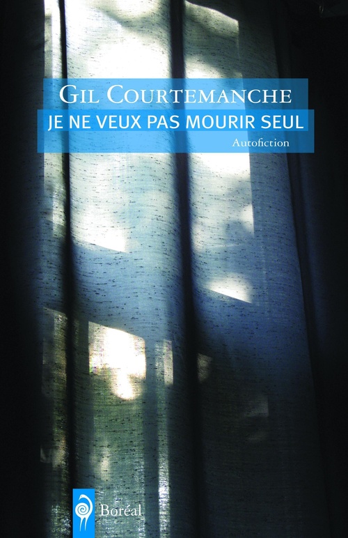 Couverture ebook de Je ne veux pas mourir seul, de Gil Courtemanche