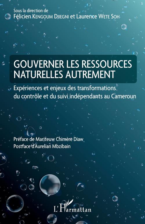 Couverture ebook de Gouverner les ressources naturelles autrement, de Laurence Wete Soh, Felicien Kengoum Djiegni