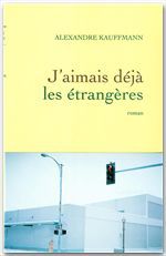 Couverture ebook de J'aimais déjà les étrangères, de Alexandre Kauffmann