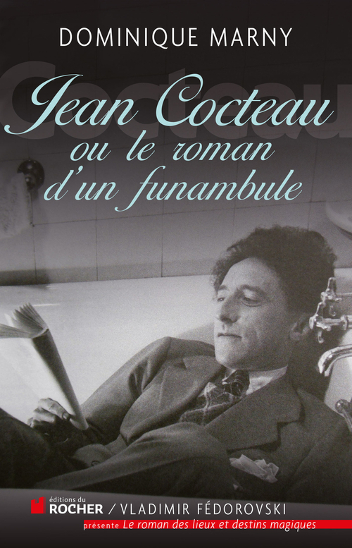 Couverture ebook de Jean Cocteau, le roman d'un funambule, de Dominique Marny