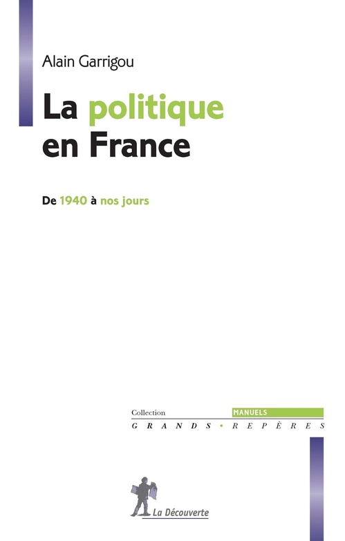 Couverture ebook de La politique en France de 1940 à nos jours, de Alain Garrigou