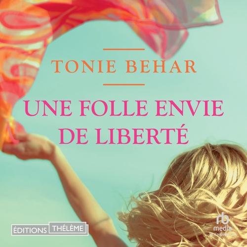 Couverture audiobook de Une folle envie de liberté, de Tonie Behar