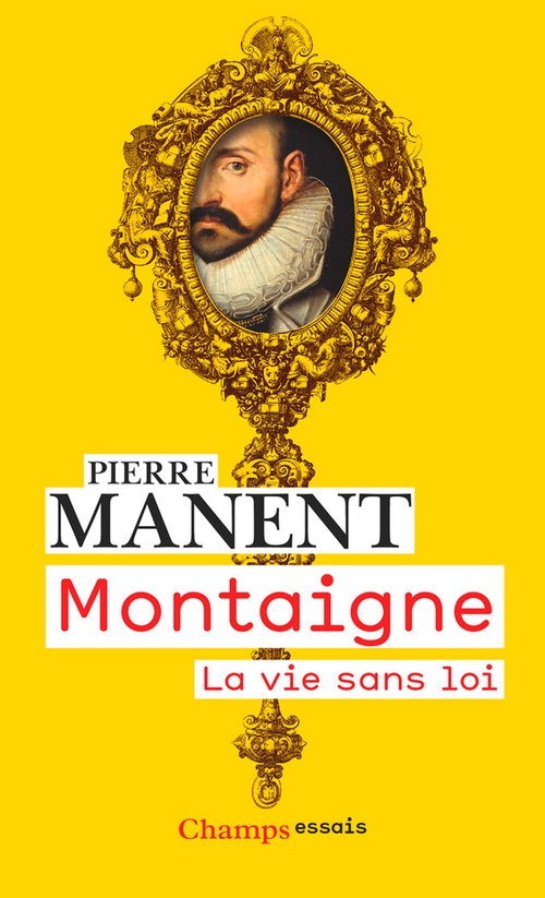 ebook cover of Montaigne. La vie sans loi, by Pierre Manent