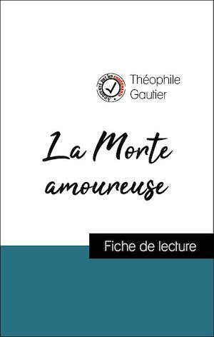 Couverture ebook de Analyse de l'oeuvre : La Morte amoureuse (résumé et fiche de lecture plébiscités par les enseignants sur fichedelecture.fr), de Theophile Gautier