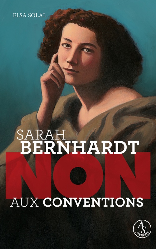 Couverture ebook de Sarah Bernhardt : non aux conventions, de François Roca, Elsa Solal