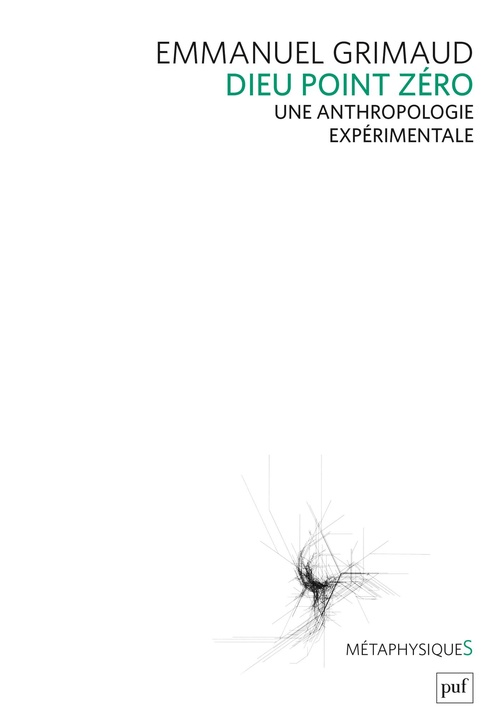 ebook cover of Dieu point zéro : Une anthropologie expérimentale, by Emmanuel Grimaud