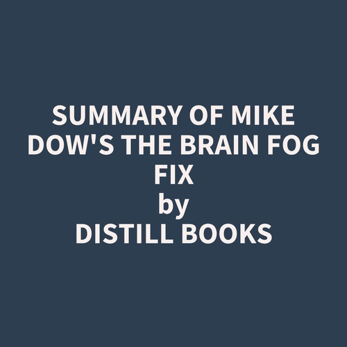 Couverture audiobook de Summary of Mike Dow's The Brain Fog Fix, de Distill Books