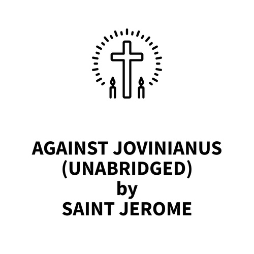 audiobook cover of Against Jovinianus (UNABRIDGED), by Saint jérôme