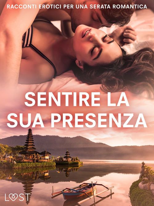 ebook cover of Sentire la sua presenza: racconti erotici per una serata romantica, by B. J. Hermansson, Carmilla, Elena Lund, Katja Slonawski, Lisa Vild, Malin Edholm, Nina Nirali, Olrik, Sarah Skov