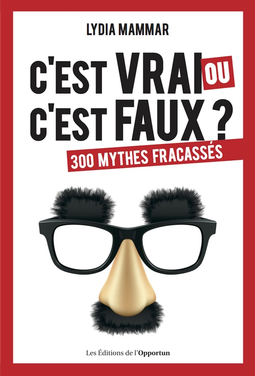 Couverture ebook de C'est vrai ou c'est faux ? 300 mythes fracassés, de Lydia Mammar