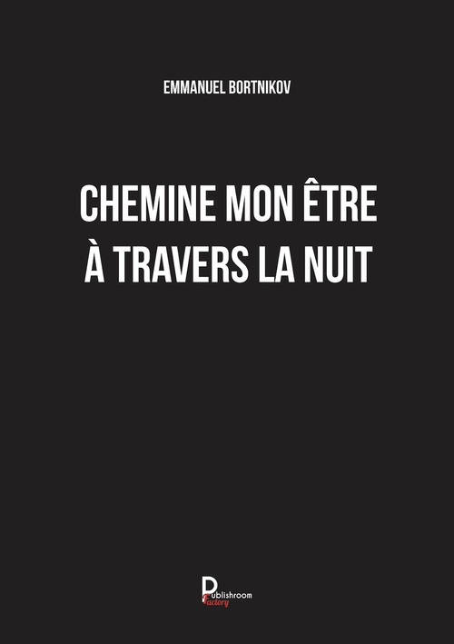 ebook cover of Chemine mon être à travers la nuit, by Emmanuel BORTNIKOV