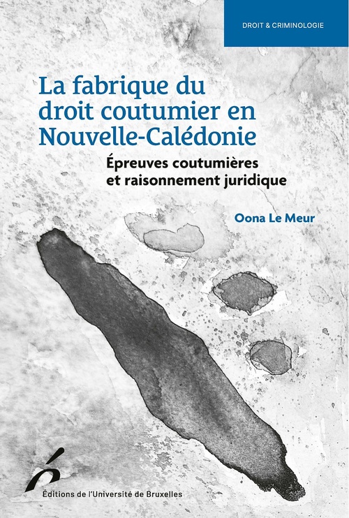 Couverture ebook de La fabrique du droit coutumier en Nouvelle-Calédonie, de Oona Le Meur