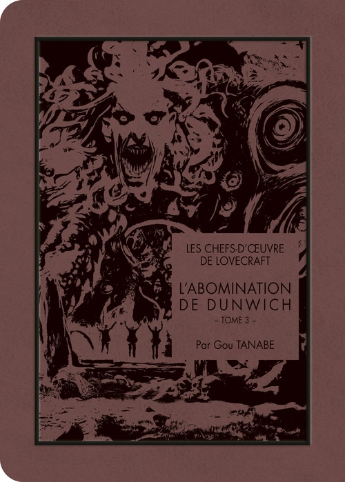 ebook cover of Les chefs-d'oeuvre de Lovecraft - L'Abomination de Dunwich T03, by H. P. Lovecraft, Gou Tanabe