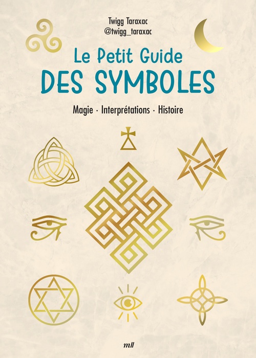 Couverture ebook de Le Petit Guide des symboles : Magie, Interprétations, Histoire, de Twigg Taraxac