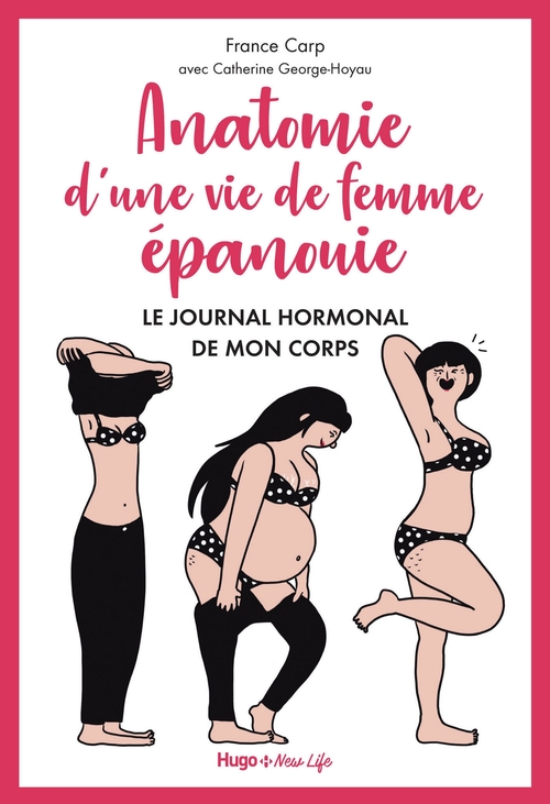 Couverture ebook de Anatomie d'une vie de femme épanouie - Le journalhormonal de mon corps, de France Carp, Catherine George