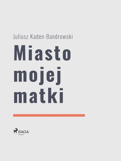 ebook cover of Miasto mojej matki, by Juliusz Kaden Bandrowski