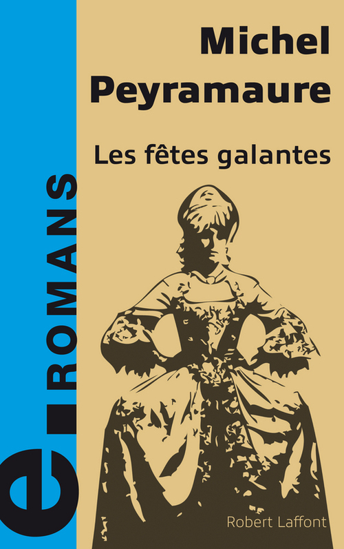 ebook cover of Les fêtes galantes - e-romans, by Michel Peyramaure