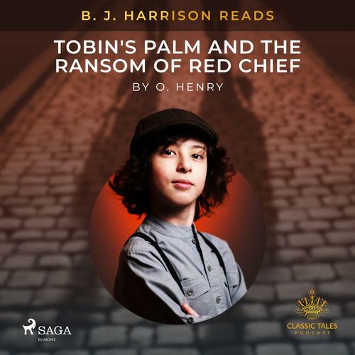 audiobook cover of B. J. Harrison Reads Tobin's Palm and The Ransom of Red Chief, by O. Henry