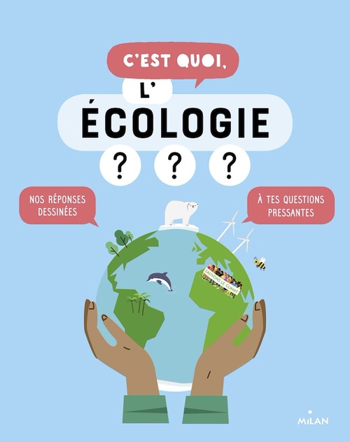 Couverture ebook de C'est quoi, l'écologie ?, de Sophie Dussaussois, Collectif D'Auteurs