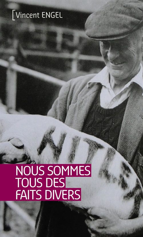 Couverture ebook de Nous sommes tous des faits divers, de Vincent Engel