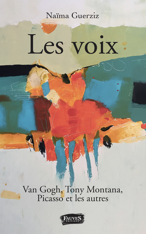Couverture ebook de Les Voix. Van Gogh, Tony Montana, Picasso et les autres, de Naïma Guerziz