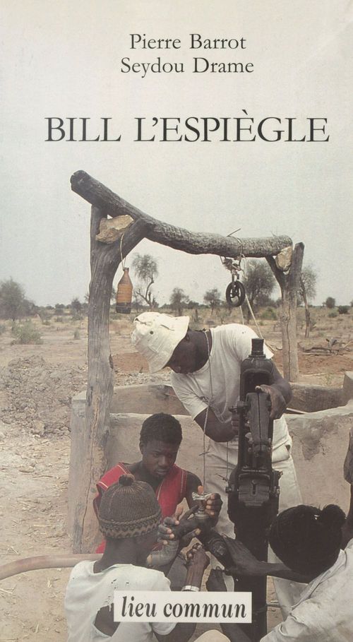 ebook cover of Bill l'espiègle ou L'extraordinaire aventure d'une pompe à eau en Afrique, by Barrot/Drame