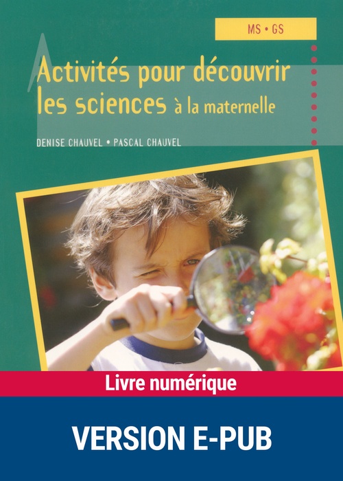 Couverture ebook de Activités pour découvrir les sciences à la maternelle EPUB, de Denise Chauvel, Pascal Chauvel