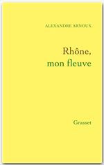Couverture ebook de Rhône, mon fleuve, de Alexandre Arnoux