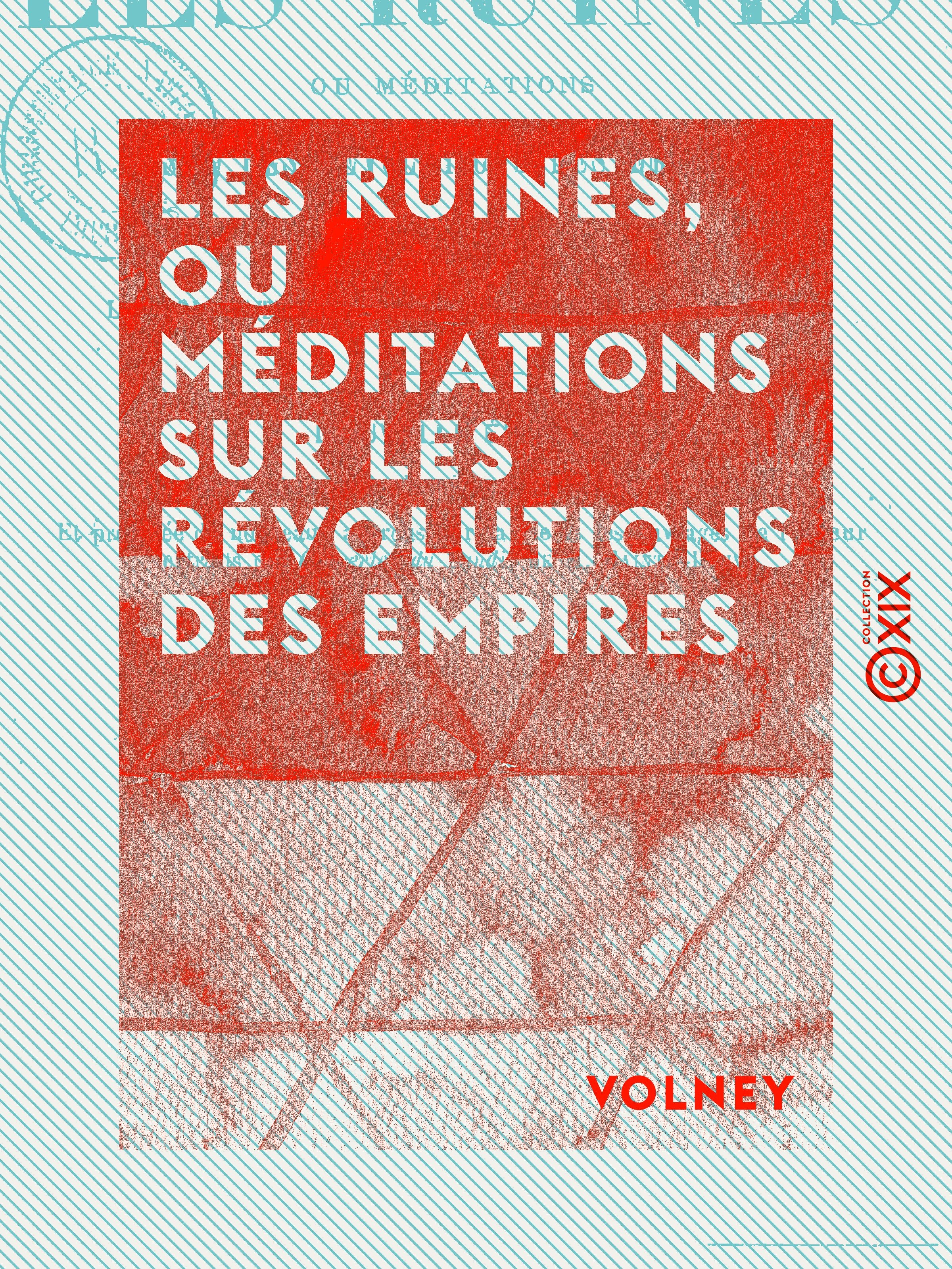 Couverture ebook de Les Ruines, ou Méditations sur les révolutions des empires - Suivies de La Loi naturelle et de L'Histoire de Samuel, de Volney