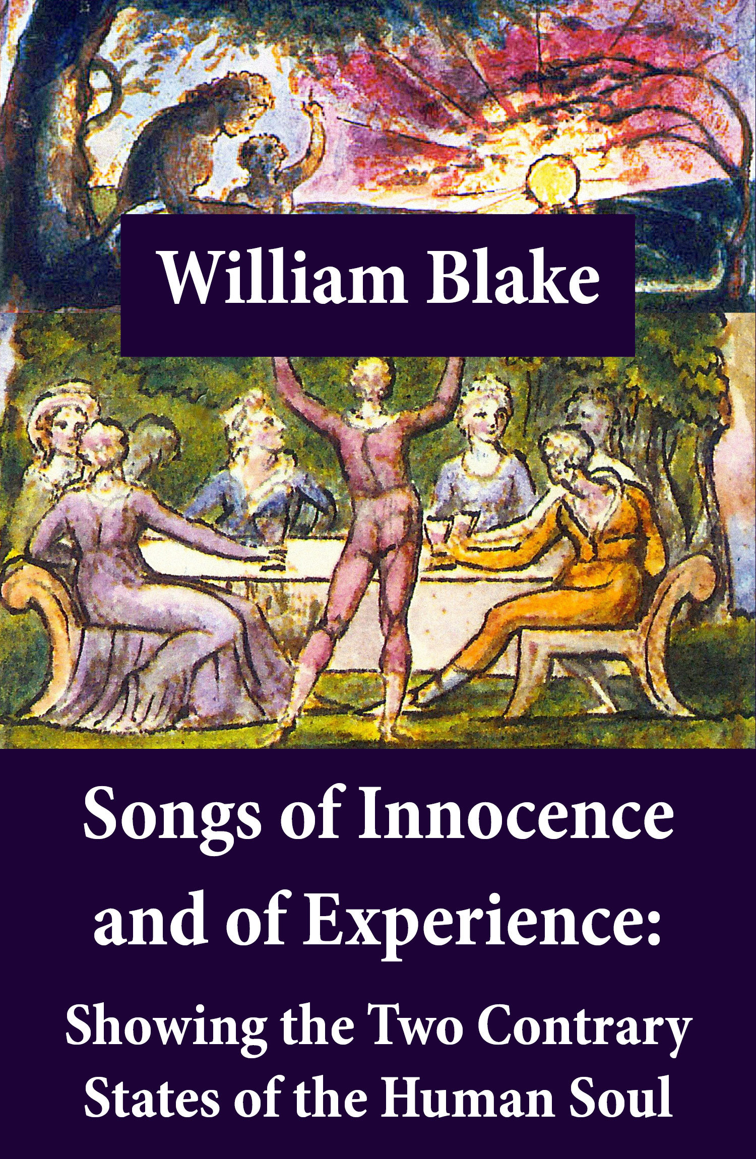 Couverture ebook de Songs of Innocence and of Experience: Showing the Two Contrary States of the Human Soul (Illuminated Manuscript with the Original Illustrations of William Blake), de William Blake