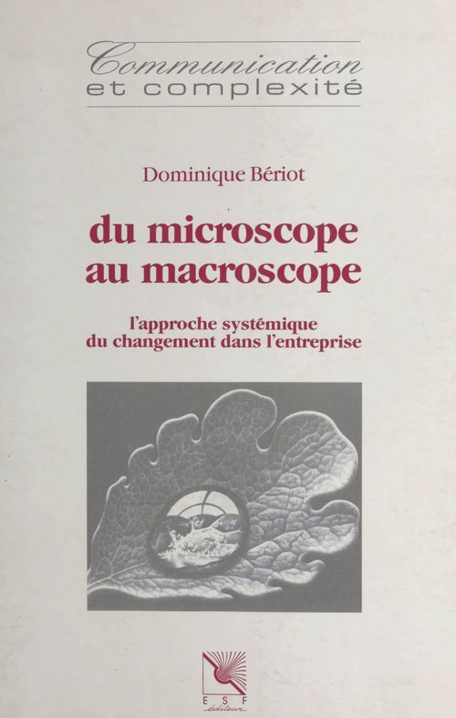Couverture ebook de Du microscope au macroscope : l'approche systémique du changement dans l'entreprise, de Beriot