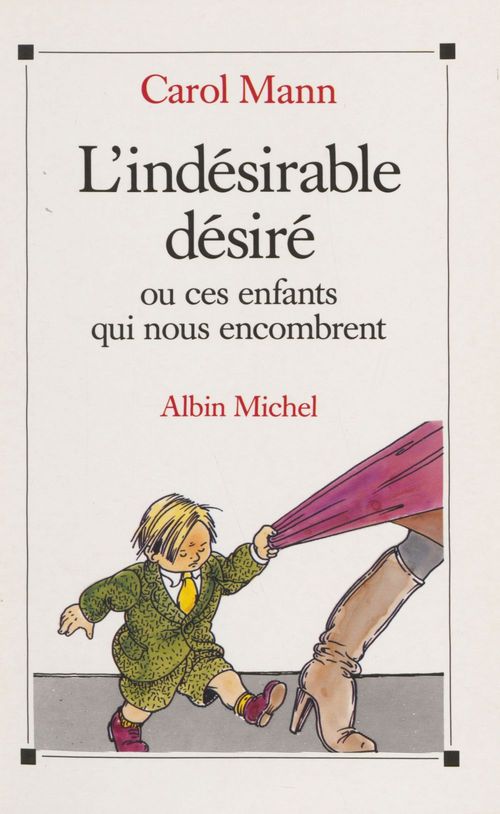 Couverture ebook de L'indésirable désiré ou Ces enfants qui nous encombrent, de Carol Mann