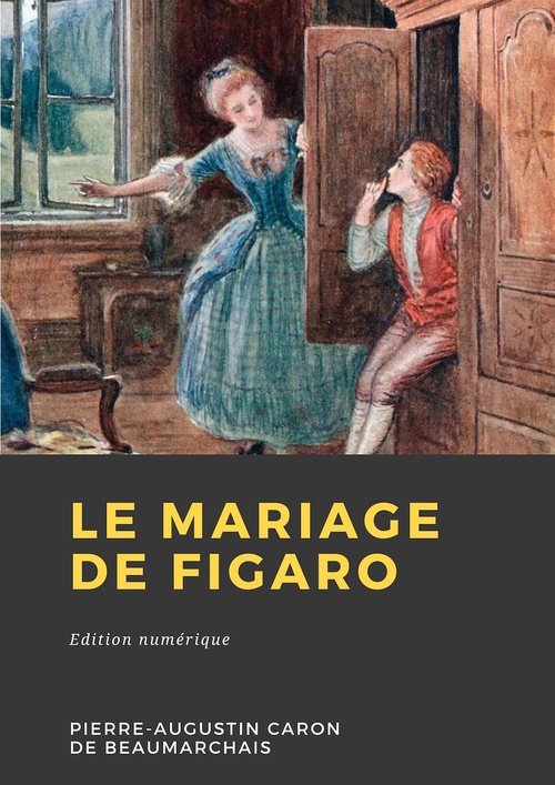 Couverture ebook de Le Mariage de Figaro, de Pierre-Augustin Caron De Beaumarchais