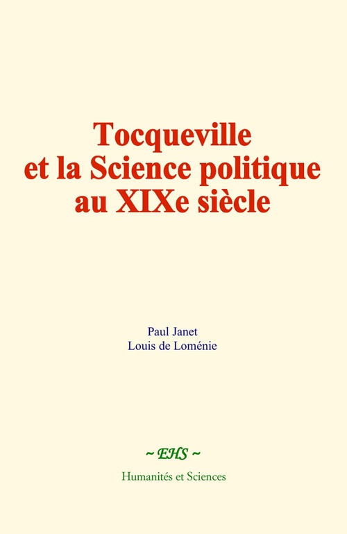 Couverture ebook de Tocqueville et la Science politique au XIXè siècle, de Paul Janet, Louis De Loménie