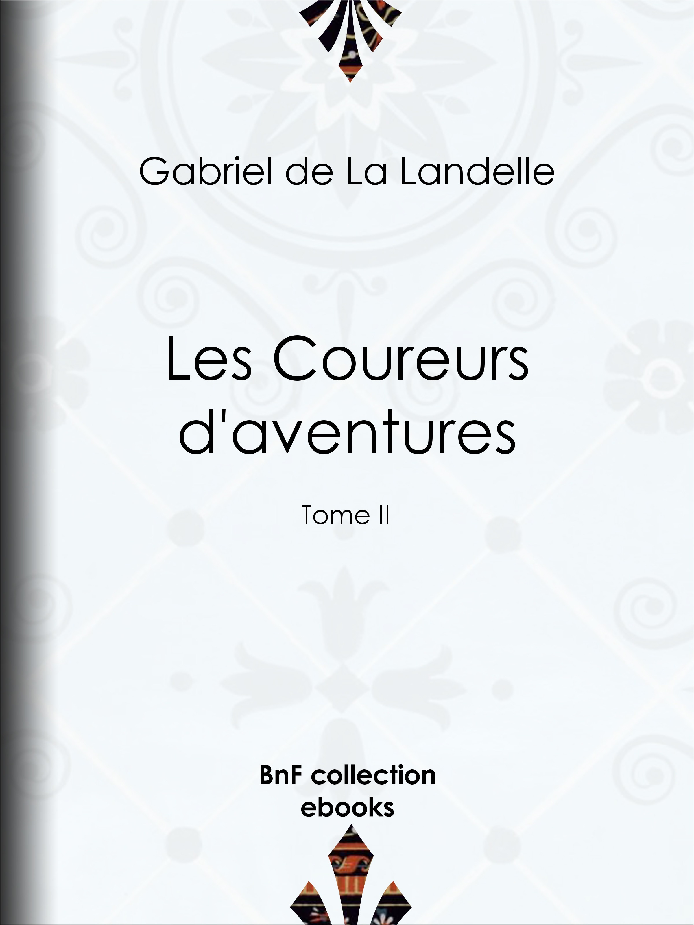 Couverture ebook de Les Coureurs d'aventures, de Gabriel De La Landelle
