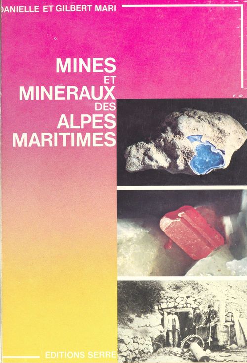 Couverture ebook de Mines et minéraux des Alpes-Maritimes, de Danielle Mari, Gilbert Mari