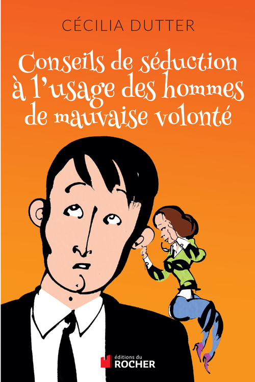 ebook cover of Conseils de séduction à l'usage des hommes de mauvaise volonté, by Cécilia Dutter