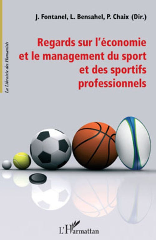 ebook cover of Regards sur l'économie et le management du sport et des sportifs professionnels, by L. Bensahel, P. Chaix, J. Fontanel