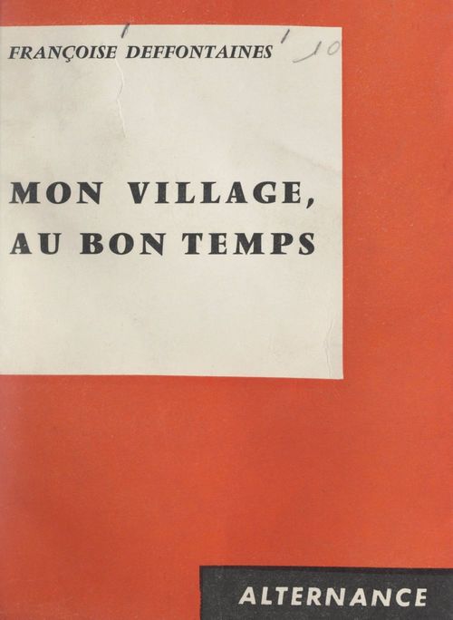 Couverture ebook de Mon village, au bon temps, de Francoise Deffontaines