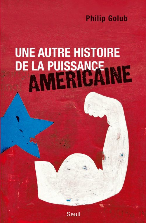 ebook cover of Une autre histoire de la puissance américaine, by Philip Golub