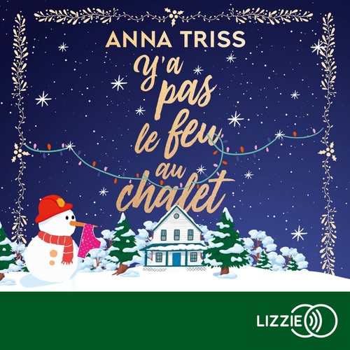 audiobook cover of Y'a pas le feu au chalet, by Anna Triss