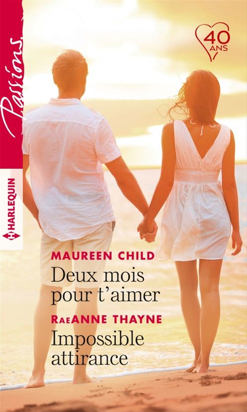 Couverture ebook de Deux mois pour t'aimer - Impossible attirance, de Maureen Child, RaeAnne Thayne