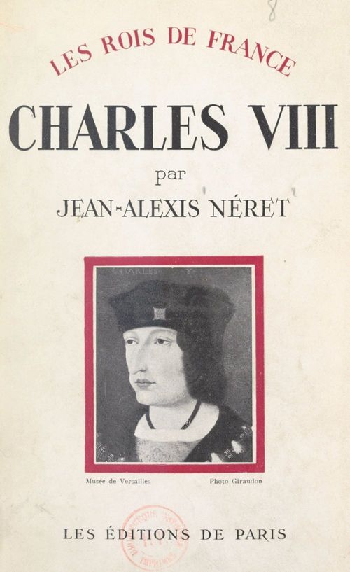 Couverture ebook de Charles VIII, 1470-1498, de Jean-Alexis Neret